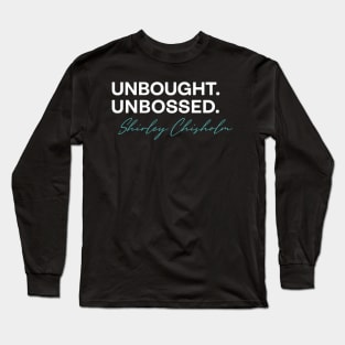 shirley chisholm unbought and unbossed Long Sleeve T-Shirt